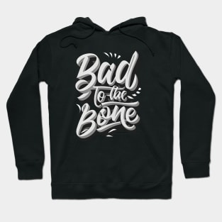 Bad To The Bone Hoodie